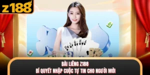 Bài Liêng Z188 - Bí Quyết Nhập Cuộc Tự Tin Cho Người Mới