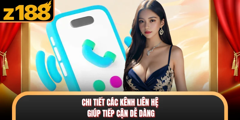 Chi tiết các kênh liên hệ giúp tiếp cận dễ dàng 