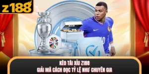 Kèo Tài Xỉu Z188 - Giải Mã Cách Đọc Tỷ Lệ Như Chuyên Gia