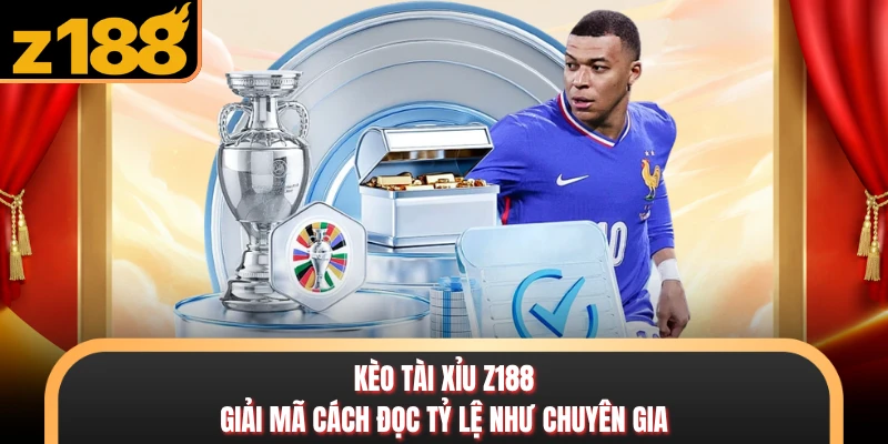 Kèo Tài Xỉu Z188 - Giải Mã Cách Đọc Tỷ Lệ Như Chuyên Gia