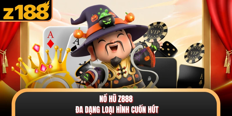 Nổ Hũ Z188 - Bùng Nổ Vòng Quay, Săn Biểu Tượng Cực Chất Nổ hũ Z888 đa dạng loại hình cuốn hút