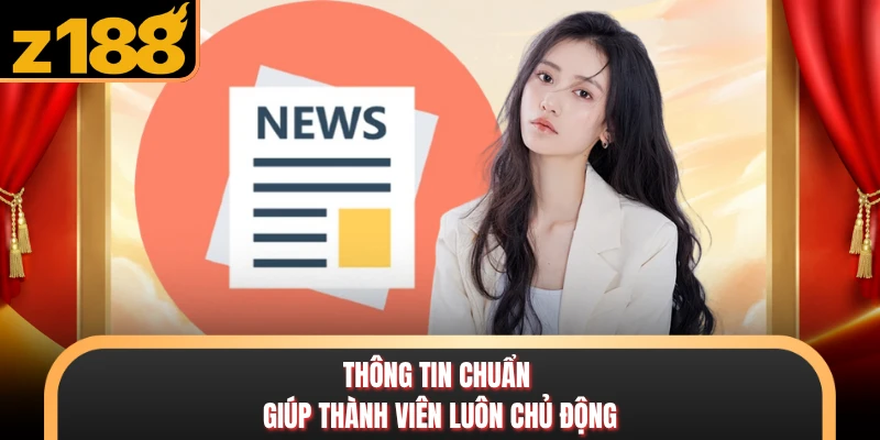 Thông tin chuẩn giúp thành viên luôn chủ động