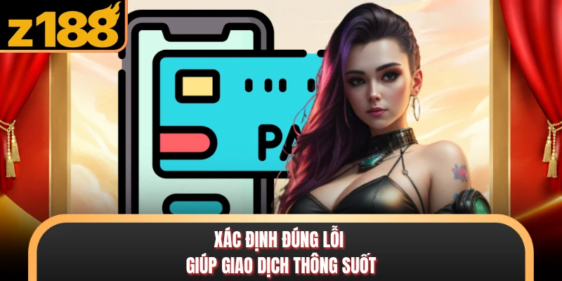 Xác định đúng lỗi giúp giao dịch thông suốt