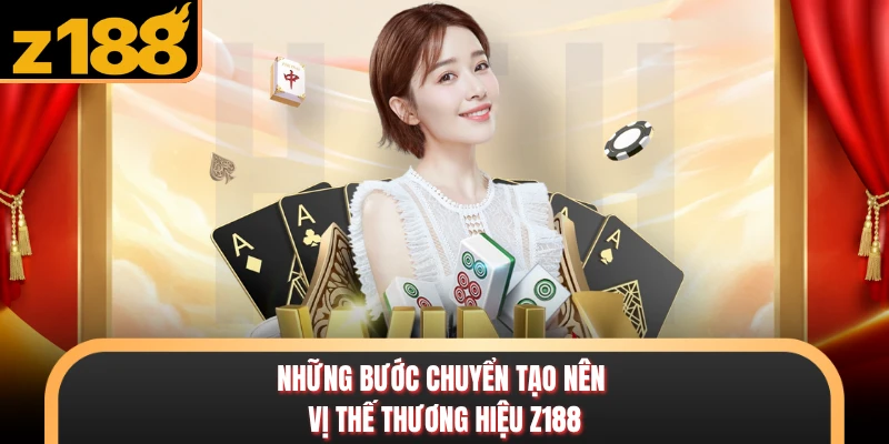 Z188 Những bước chuyển tạo nên vị thế thương hiệu Z188