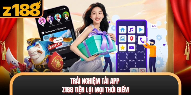Tải App Z188 Nhanh Chóng - Trải Nghiệm Giải Trí Tiện Lợi Trải nghiệm tải app Z188 tiện lợi mọi thời điểm
