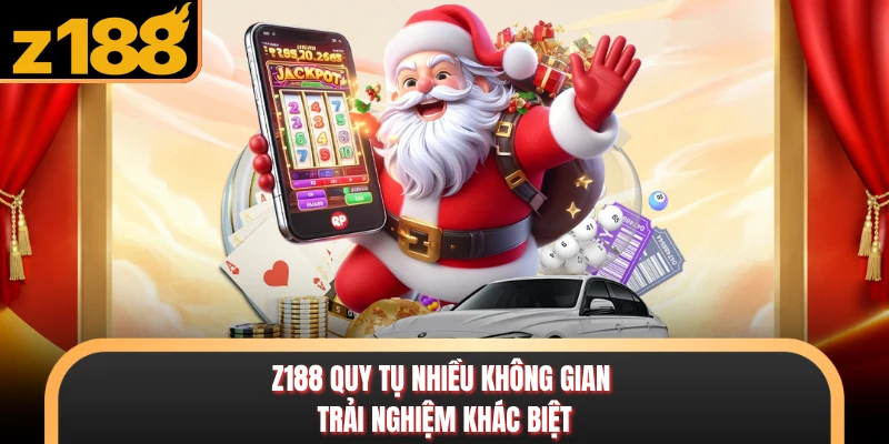 Z188 Z188 quy tụ nhiều không gian trải nghiệm khác biệt